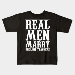 Real Men Marry English Teachers Kids T-Shirt